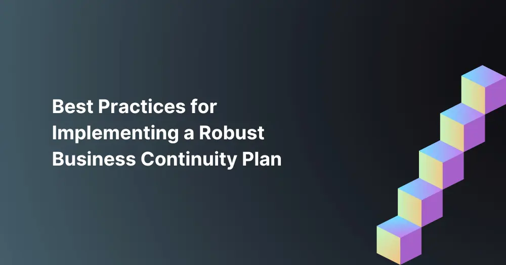Best Practices for Implementing a Robust Business Continuity Plan