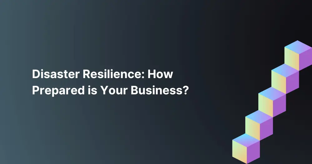 Disaster-Resilience-How-Prepared-is-Your-Business