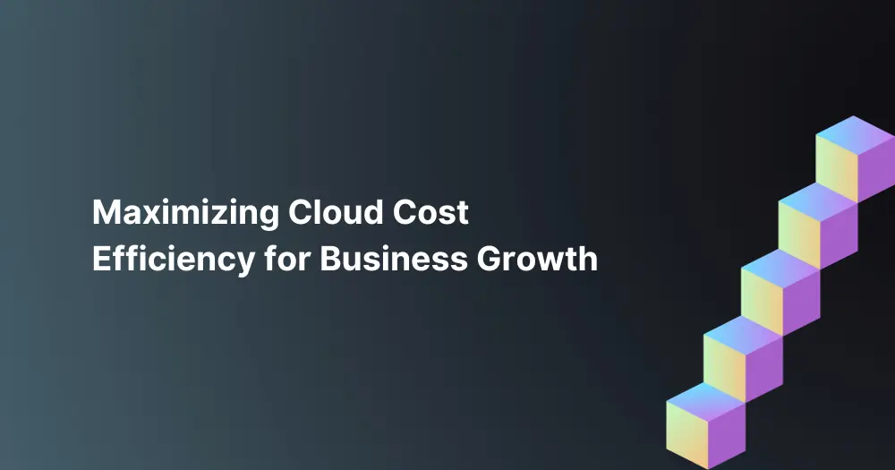 Maximizing-Cloud-Cost-Efficiency-for-Business-Growth